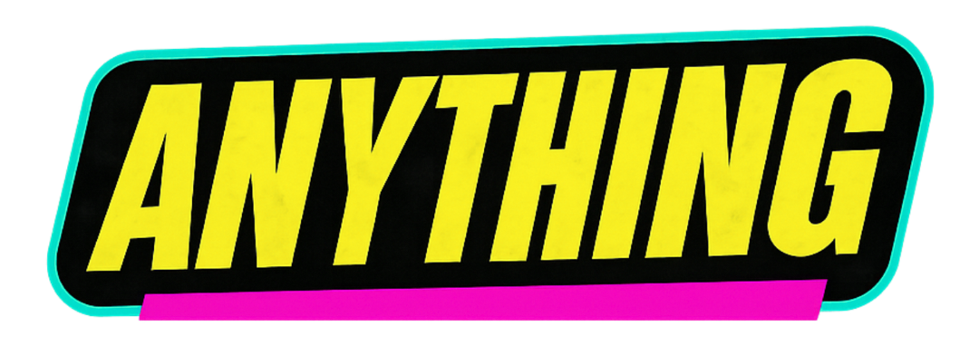 ANYTHING